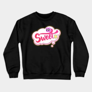 sweet Crewneck Sweatshirt